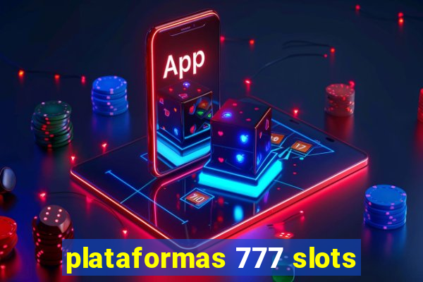 plataformas 777 slots