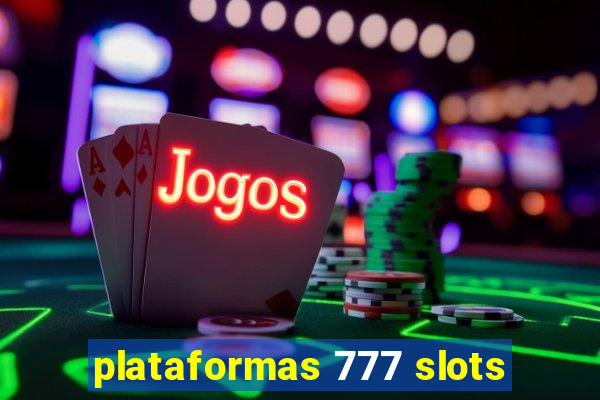 plataformas 777 slots