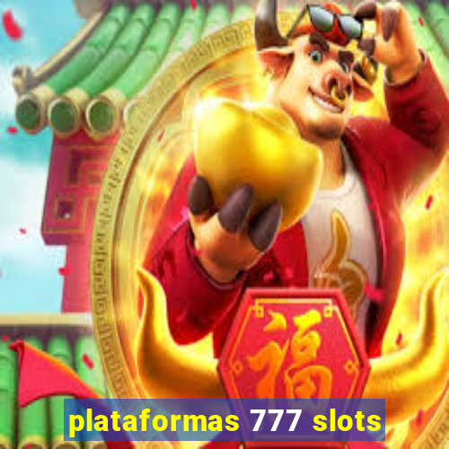 plataformas 777 slots