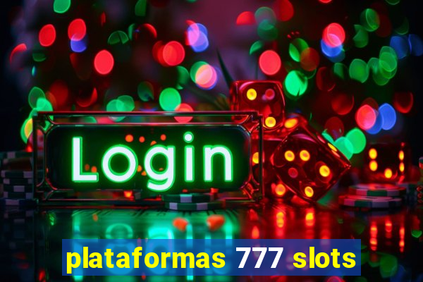 plataformas 777 slots