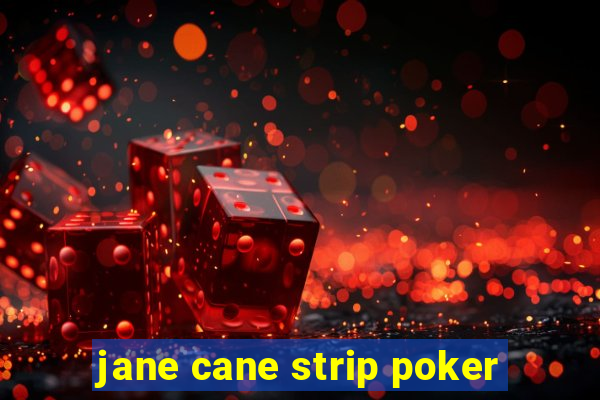 jane cane strip poker