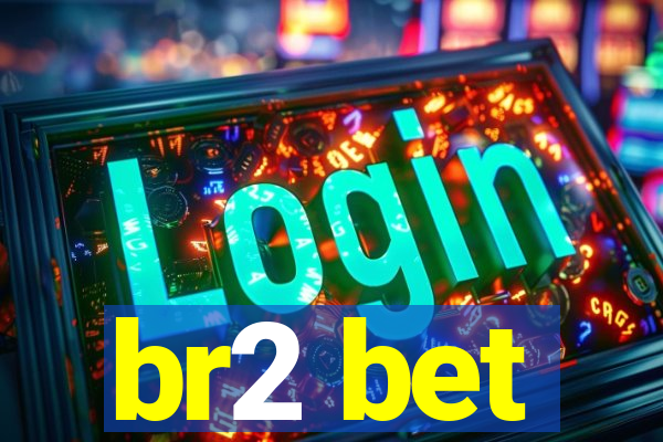 br2 bet