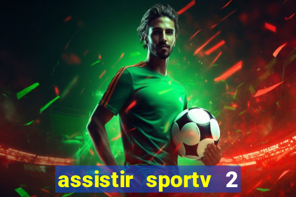 assistir sportv 2 ao vivo futemax