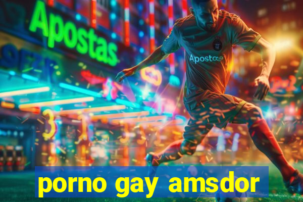 porno gay amsdor