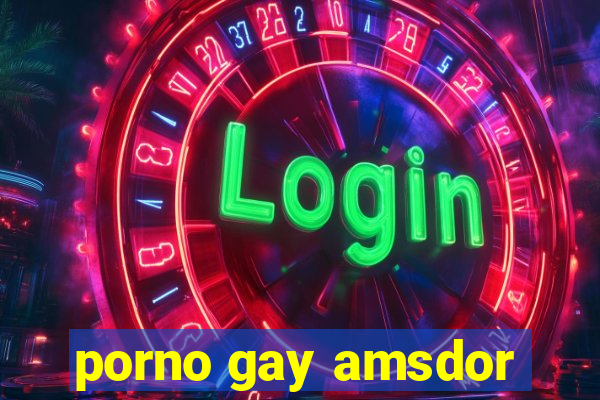 porno gay amsdor