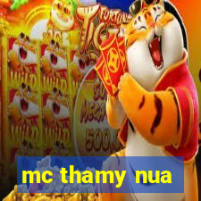 mc thamy nua