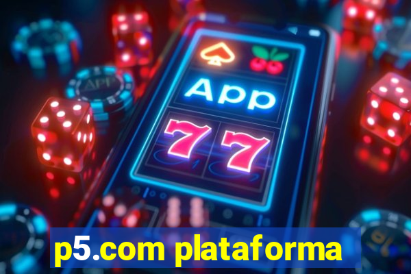 p5.com plataforma