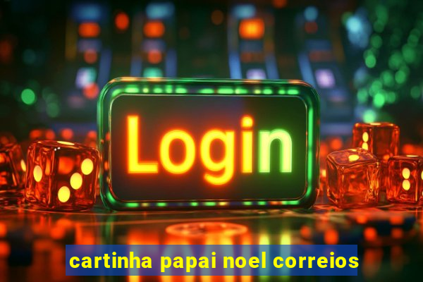 cartinha papai noel correios