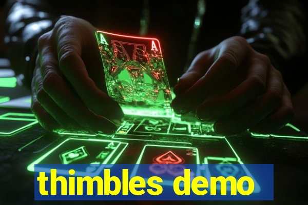 thimbles demo