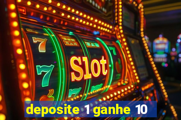 deposite 1 ganhe 10