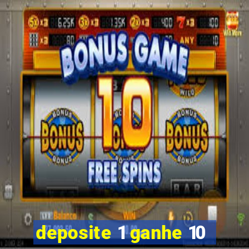 deposite 1 ganhe 10