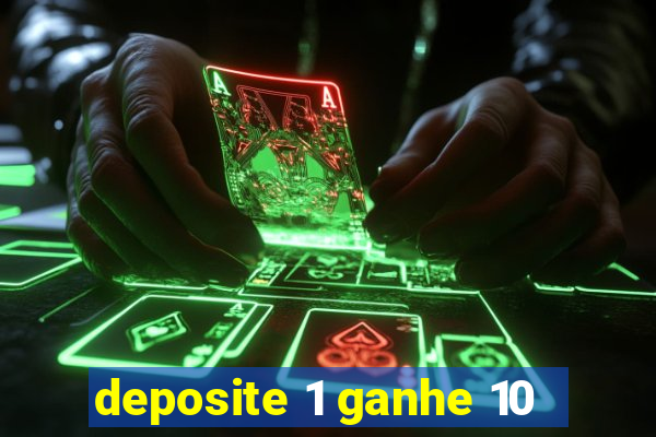 deposite 1 ganhe 10