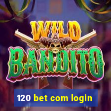 120 bet com login