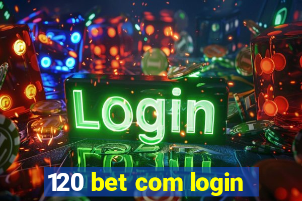 120 bet com login