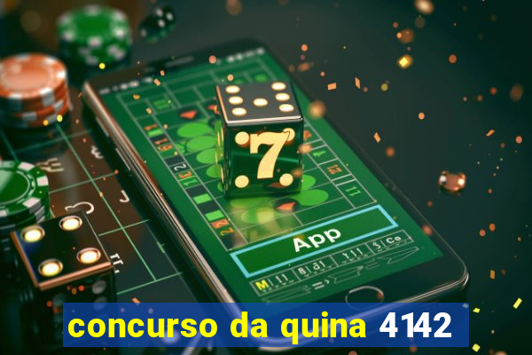 concurso da quina 4142