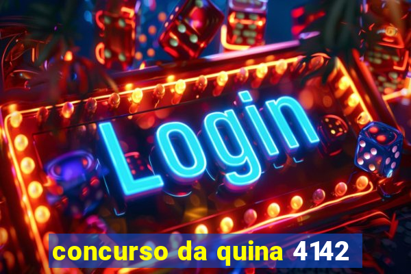 concurso da quina 4142