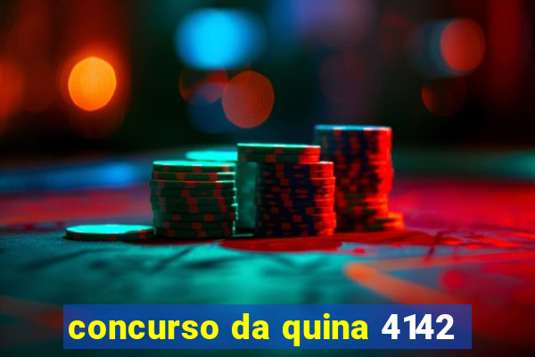 concurso da quina 4142