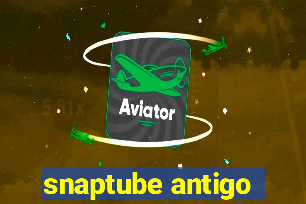 snaptube antigo