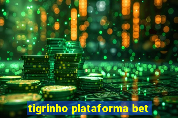 tigrinho plataforma bet