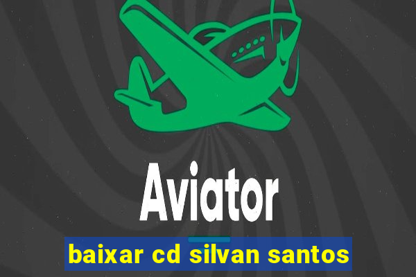 baixar cd silvan santos