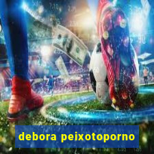 debora peixotoporno