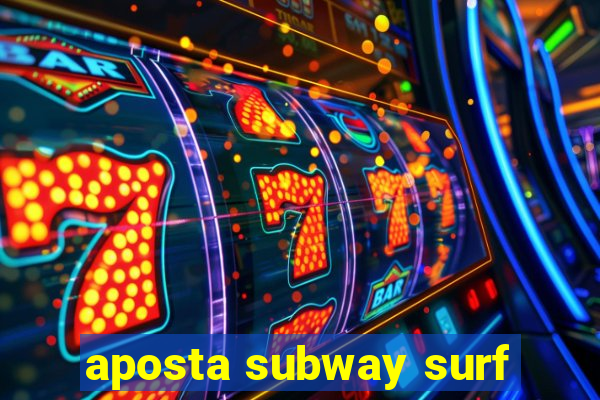 aposta subway surf