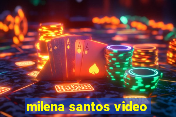 milena santos video