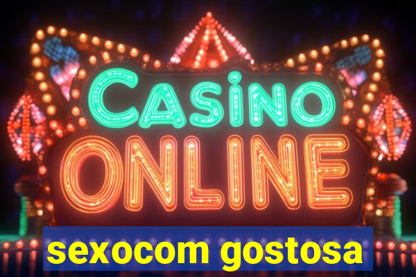 sexocom gostosa