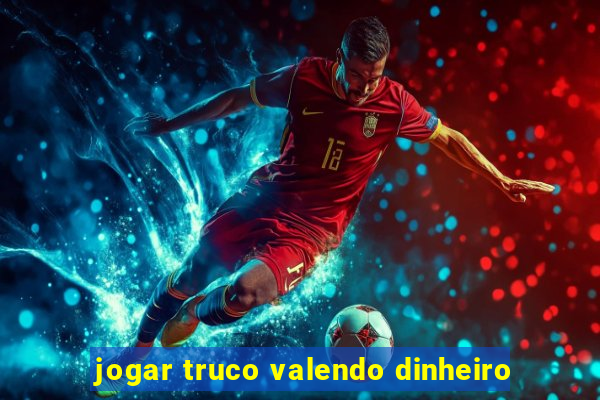 jogar truco valendo dinheiro