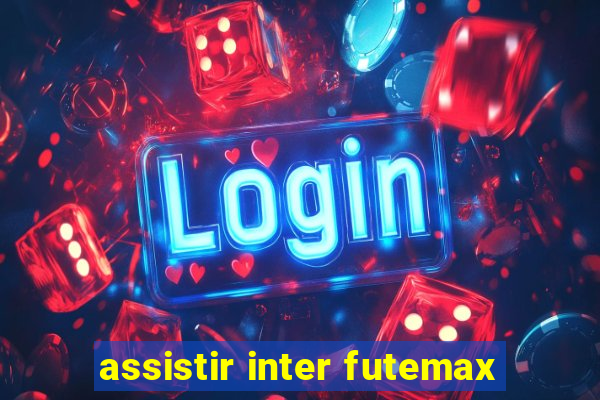 assistir inter futemax