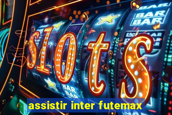 assistir inter futemax