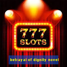 betrayal of dignity novel