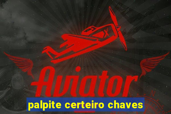 palpite certeiro chaves