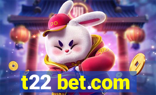 t22 bet.com