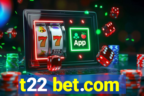 t22 bet.com