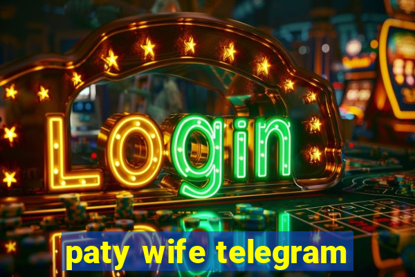 paty wife telegram