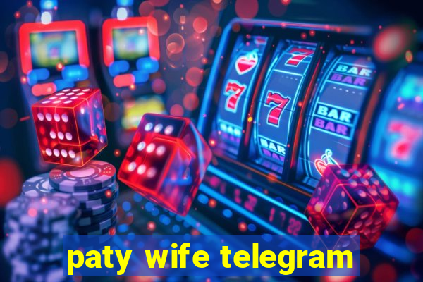 paty wife telegram