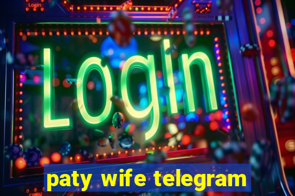 paty wife telegram