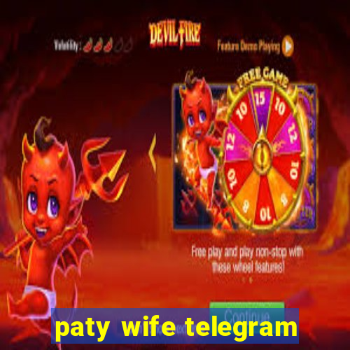 paty wife telegram