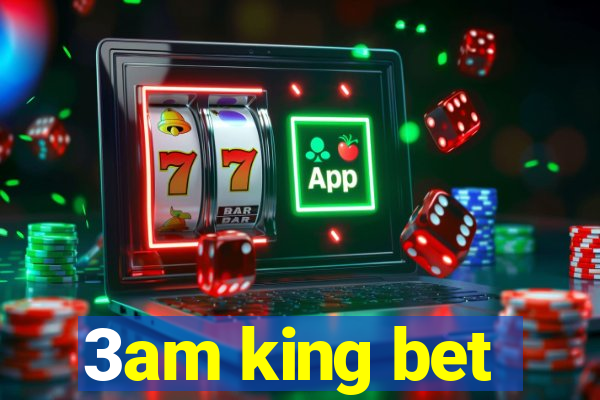 3am king bet