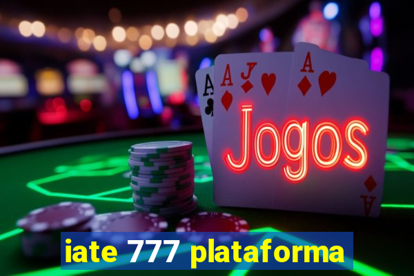 iate 777 plataforma