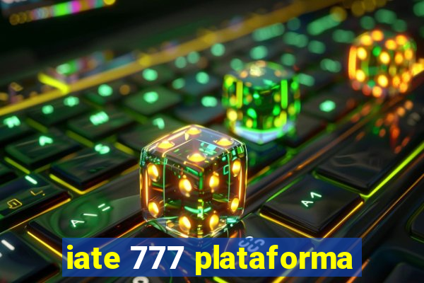 iate 777 plataforma