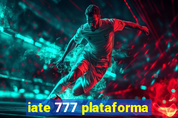 iate 777 plataforma