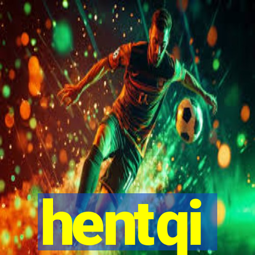 hentqi