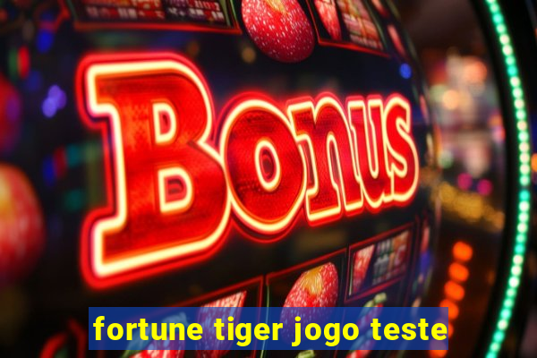 fortune tiger jogo teste