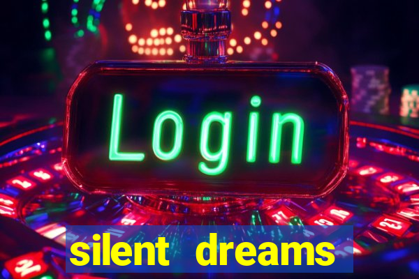 silent dreams reclame aqui