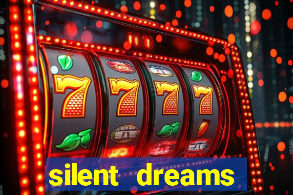 silent dreams reclame aqui