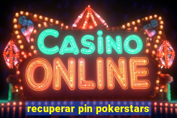 recuperar pin pokerstars