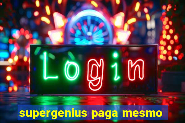 supergenius paga mesmo