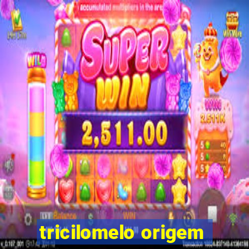 tricilomelo origem